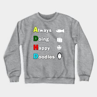 ADHD - Always Doing Happy Doodles Crewneck Sweatshirt